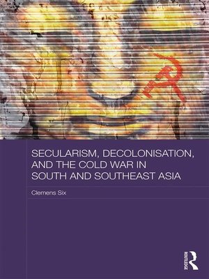 cover image of Secularism, Decolonisation, and the Cold War in South and Southeast Asia